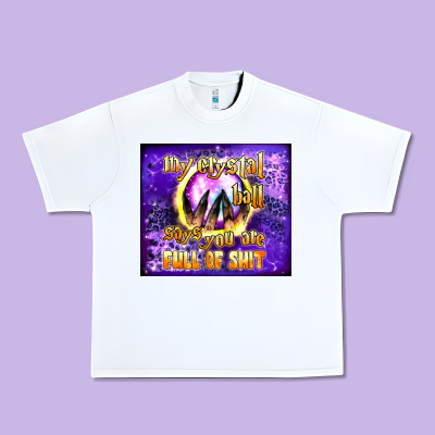 My Crystal Ball Says You Are Full Of Shit Tumbler Urban Heavy Tee Designed By Bundleandbundleshop