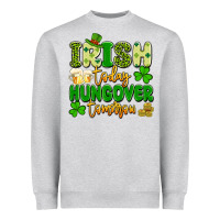Irish Today Hungover Tomorrow Heavyweight Sweatshirt | Teevron