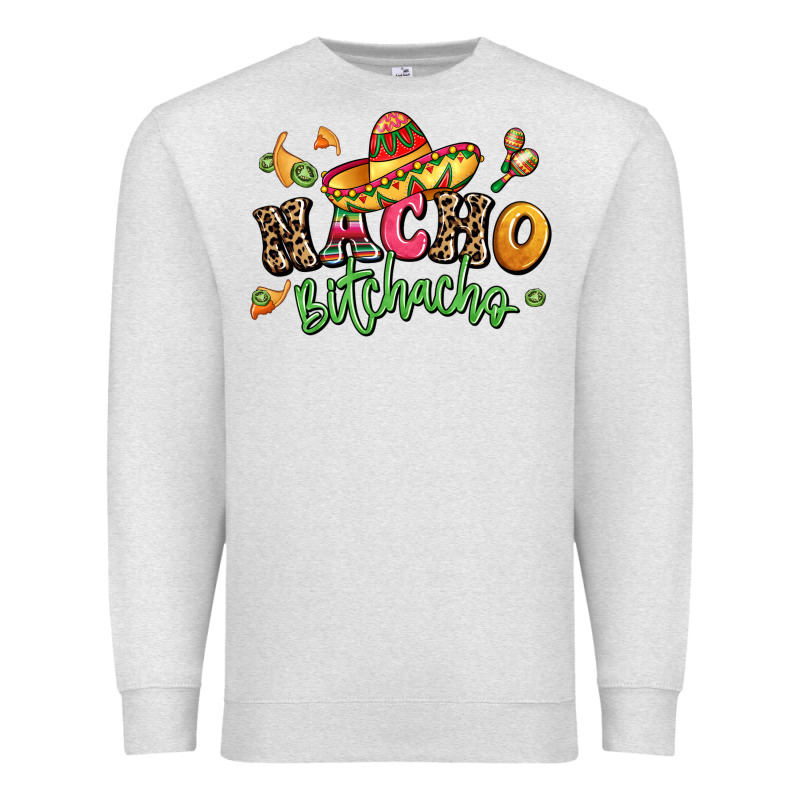 Nacho Bitchacho Premium Sweatshirt by LillyAllenDesigns | Teevron