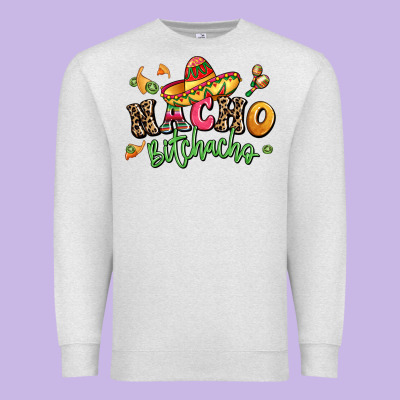 Nacho Bitchacho Premium Sweatshirt Designed By Lillyallendesigns