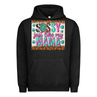 Pigment Black sassy just like my mama Urban Hoodie - TumblerDesignByShophia