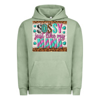Pigment Oil Green sassy just like my mama Urban Hoodie - TumblerDesignByShophia