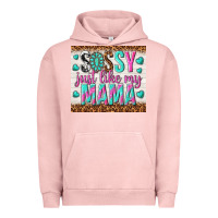Pigment Salmon sassy just like my mama Urban Hoodie - TumblerDesignByShophia