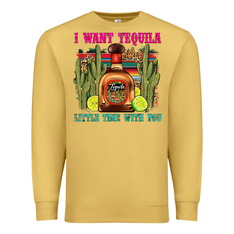 I Want Tequila Little Time With You Premium Sweatshirt by LillyAllenDesigns | Teevron
