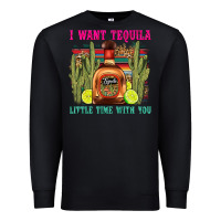 Black i want tequila little time with you Premium Sweatshirt - LillyAllenDesigns