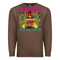 Chestnut i want tequila little time with you Premium Sweatshirt - LillyAllenDesigns
