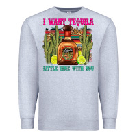 Heather Grey i want tequila little time with you Premium Sweatshirt - LillyAllenDesigns