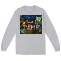 Born To Camp Long Sleeve Tee | Teevron