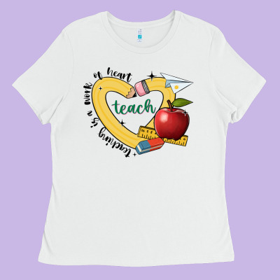 Teaching Is A Work Of Heart Ladies Tee Designed By Jahusdesignshop