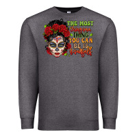 Charcoal Heather the most chingona thing you can be is yourself sug Premium Sweatshirt - LillyAllenDesigns