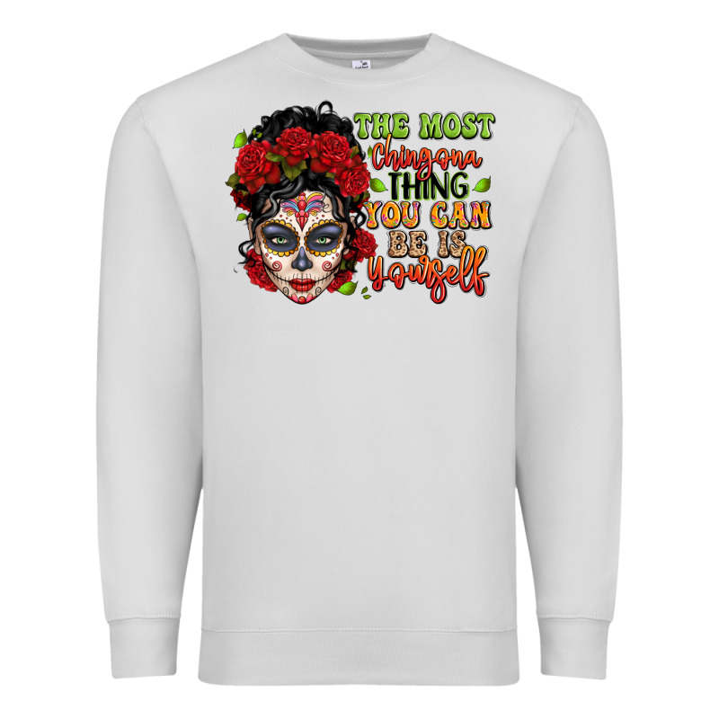 The Most Chingona Thing You Can Be Is Yourself Sug Premium Sweatshirt by LillyAllenDesigns | Teevron