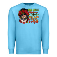 Ocean Blue the most chingona thing you can be is yourself sug Premium Sweatshirt - LillyAllenDesigns