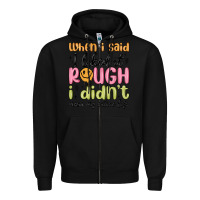 Black when i said i liked it rough i didn't mean my enti Zipper Hoodie - MaliasSmallBusiness
