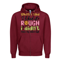 Burgundy when i said i liked it rough i didn't mean my enti Zipper Hoodie - MaliasSmallBusiness