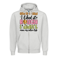 Dove Grey when i said i liked it rough i didn't mean my enti Zipper Hoodie - MaliasSmallBusiness