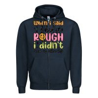 Navy when i said i liked it rough i didn't mean my enti Zipper Hoodie - MaliasSmallBusiness