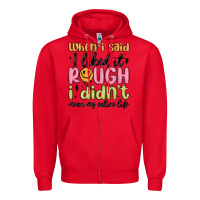 Red when i said i liked it rough i didn't mean my enti Zipper Hoodie - MaliasSmallBusiness