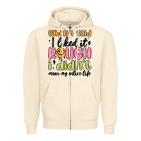 When I Said I Liked It Rough I Didn't Mean My Enti Zipper Hoodie | Teevron