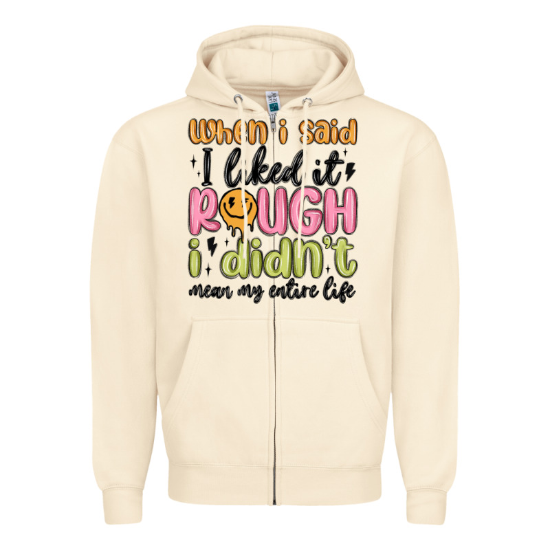 When I Said I Liked It Rough I Didn't Mean My Enti Zipper Hoodie by MaliasSmallBusiness | Teevron