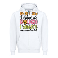 White when i said i liked it rough i didn't mean my enti Zipper Hoodie - MaliasSmallBusiness