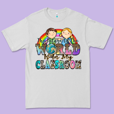 The Future Of The World Is In My Classroom Premium Tee Designed By Zillion Design Studio
