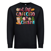 Black but first cafecito y chisme Premium Sweatshirt - LillyAllenDesigns