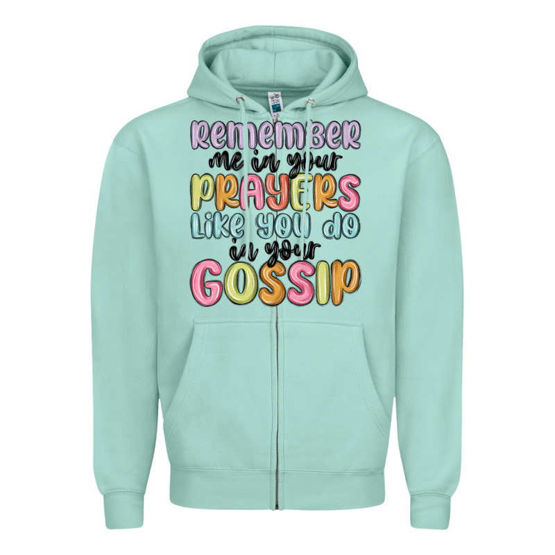 Remember Me In Your Prayers Like You Do In Your Go Zipper Hoodie by MaliasSmallBusiness | Teevron