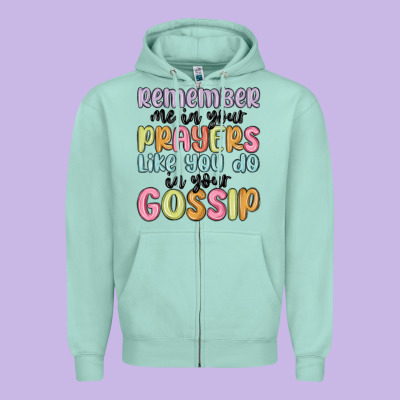 Remember Me In Your Prayers Like You Do In Your Go Zipper Hoodie Designed By Maliassmallbusiness