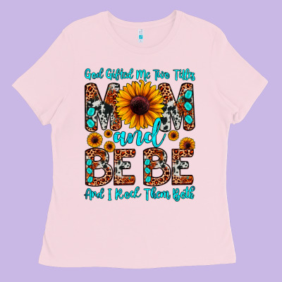 God Gifted Me Two Titles Mom And Bebe  And I Rock Ladies Tee Designed By Jahusdesignshop