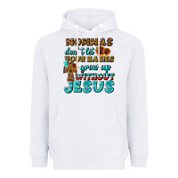 White Mommas Don't Let Your Babies Grow  Up Without Jesus Heavyweight Hoodie - BundleAndBundleShop