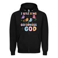 Black i will sing of the goodness of god Zipper Hoodie - MaliasSmallBusiness