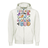 Oatmeal Heather i will sing of the goodness of god Zipper Hoodie - MaliasSmallBusiness