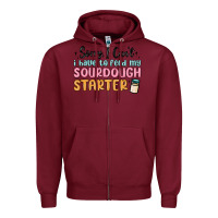Burgundy sorry i can t i have to feed my sourdough starter Zipper Hoodie - MaliasSmallBusiness