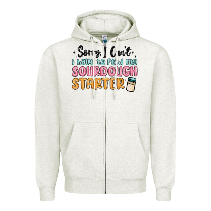 Sorry I Can T I Have To Feed My Sourdough Starter Zipper Hoodie by MaliasSmallBusiness | Teevron