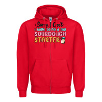 Red sorry i can t i have to feed my sourdough starter Zipper Hoodie - MaliasSmallBusiness