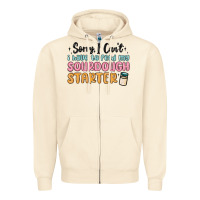 Sandshell sorry i can t i have to feed my sourdough starter Zipper Hoodie - MaliasSmallBusiness