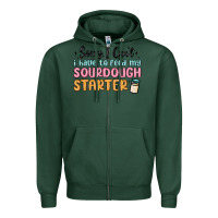 Sports Green sorry i can t i have to feed my sourdough starter Zipper Hoodie - MaliasSmallBusiness