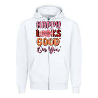 White happy looks good on you Zipper Hoodie - MaliasSmallBusiness