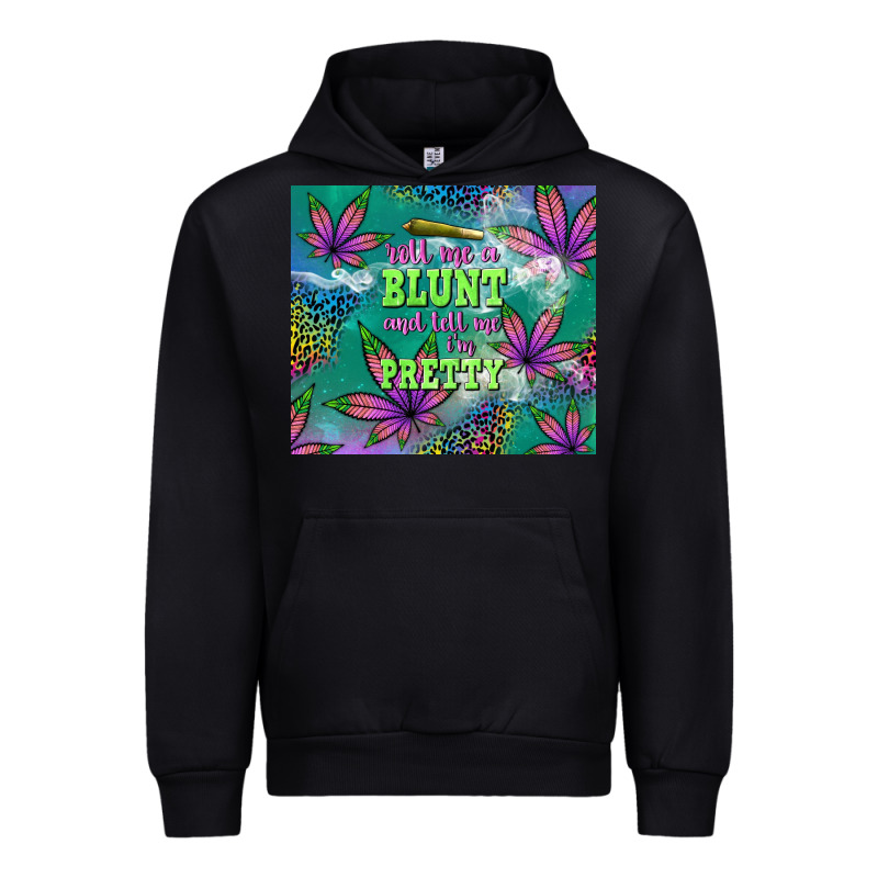 Roll Me A Blunt And Tell Me I'm Pretty Urban Hoodie by TumblerDesignByShophia | Teevron