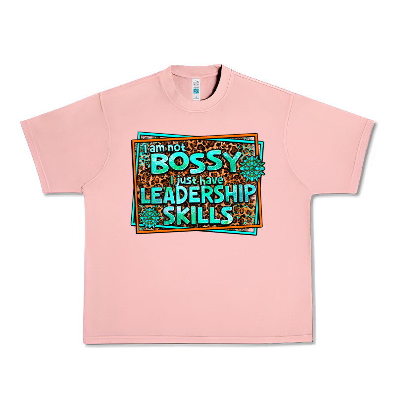 I Am Not Bossy I Just Have Leadership Skills Urban Heavy Tee by AdoDesignShop | Teevron