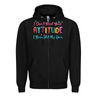 Black i don't need your attitude i brought my own Zipper Hoodie - MaliasSmallBusiness