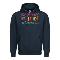Navy i don't need your attitude i brought my own Zipper Hoodie - MaliasSmallBusiness