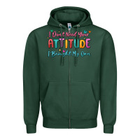 Sports Green i don't need your attitude i brought my own Zipper Hoodie - MaliasSmallBusiness