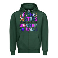 Sports Green if the stars were made to worship so will i Zipper Hoodie - MaliasSmallBusiness