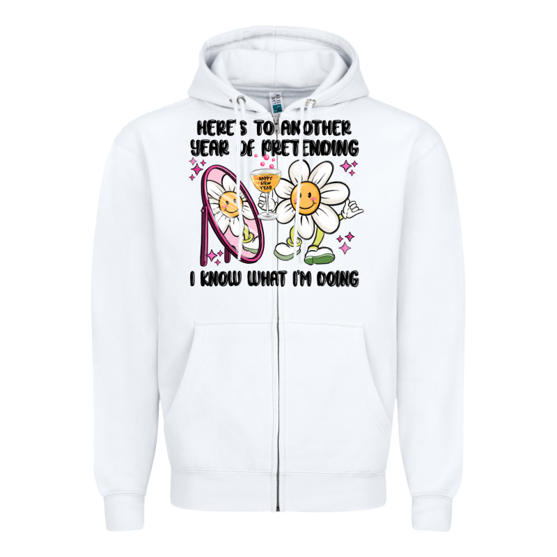 Here's To Another Year Of Pretending I Know What I Zipper Hoodie by MaliasSmallBusiness | Teevron