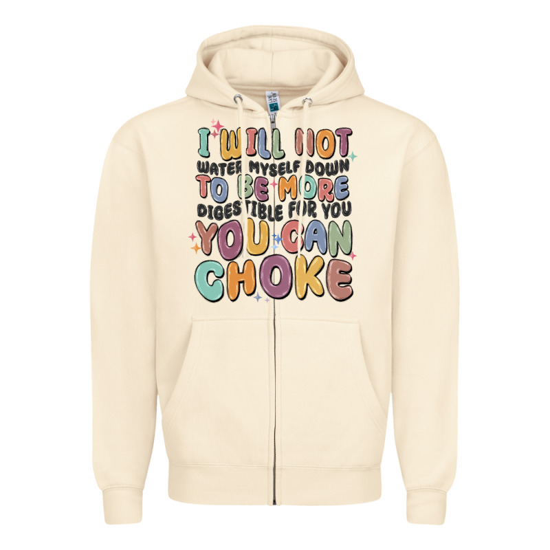 I Will Not Water Myself Down To Be More Digestible Zipper Hoodie by MaliasSmallBusiness | Teevron