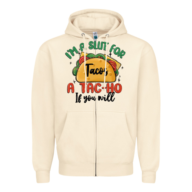 I'm A Slut For Tacos A Tac Ho If You Will Zipper Hoodie by MaliasSmallBusiness | Teevron