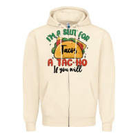 Sandshell i'm a slut for tacos a tac ho if you will Zipper Hoodie - MaliasSmallBusiness