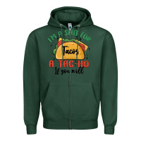 Sports Green i'm a slut for tacos a tac ho if you will Zipper Hoodie - MaliasSmallBusiness
