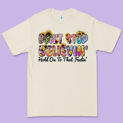 Don't Stop Believin' Hold On To That Feeling Premium Tee Designed By Zillion Design Studio